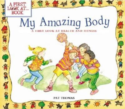 Paperback My Amazing Body: A First Look at Health and Fitness Book