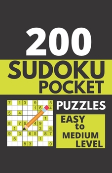 200 Sudoku Pocket Puzzles - Easy to Medium Level: Pocket Sudoku Puzzle Books For Adults, Travel Sudoku, Sudoku 200, Sudoku Challenge For Adults ... Easy to Medium