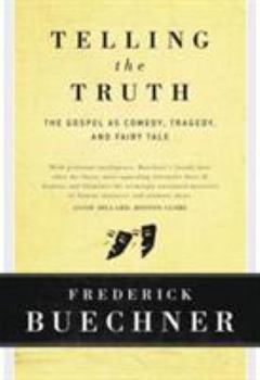 Hardcover Telling the Truth: The Gospel as Tragedy, Comedy, and Fairy Tale Book