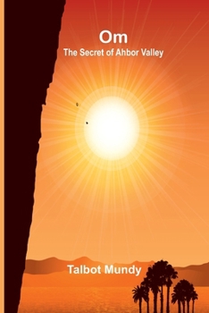 Om: The secret of Ahbor Valley (Classic Books)