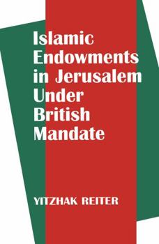 Hardcover Islamic Endowments in Jerusalem Under British Mandate Book