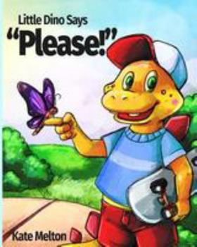 Paperback Little Dino Says Please: An Adorable Story for Your Kids Book