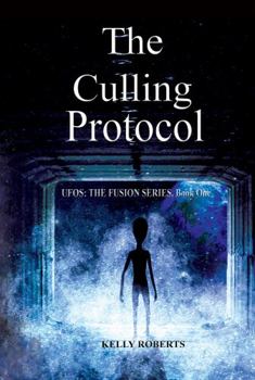 Paperback The Culling Protocol: UFOs: The Fusion Series, Book One Book