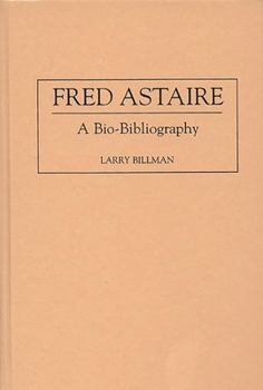 Fred Astaire: A Bio-Bibliography (Bio-Bibliographies in the Performing Arts)