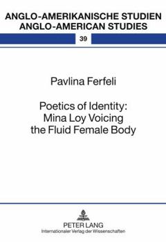 Hardcover Poetics of Identity: Mina Loy Voicing the Fluid Female Body Book