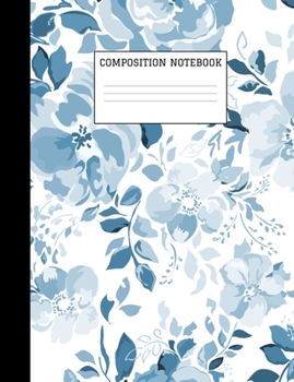 Paperback Composition Notebook: Blue Floral 110 Pgs 7.44'' x 9.69'' Inches Book