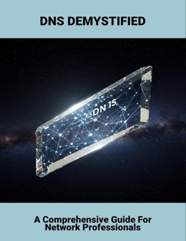 Paperback Dns Demystified: A Comprehensive Guide For Network Professionals Book