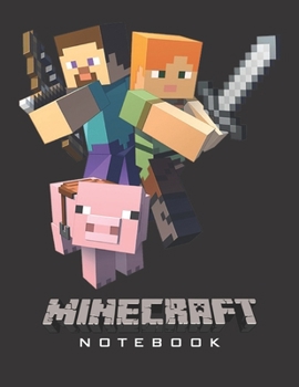 Minecraft Notebook: Player's Notebook, Sketchbook, Diary, Journal, For Kids, For A Gift, To School 150 College Ruled Blank Pages 8.5 x 11 - A4 Size (Characters Collection - Trio)