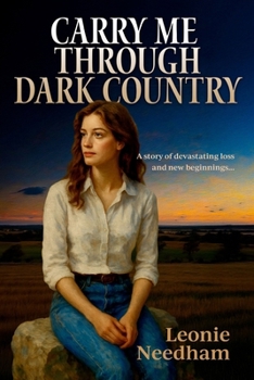 Paperback Carry Me Through Dark Country: A story of devastating loss and new beginnings Book