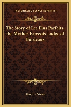 Hardcover The Story of Les Elus Parfaits, the Mother-Ecossais Lodge of Bordeaux Book