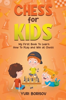 Paperback Chess for Kids: My First Book to Learn How To Play Chess Book