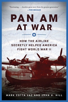 Paperback Pan Am at War: How the Airline Secretly Helped America Fight World War II Book