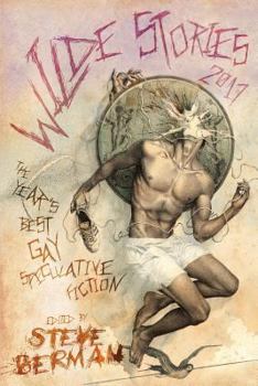 Wilde Stories 2017: The Year's Best Gay Speculative Fiction - Book  of the Wilde Stories