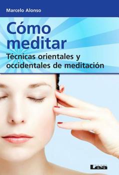 Paperback Cómo Meditar: Técnicas Orientales Y Occidentales de Meditación [Spanish] Book