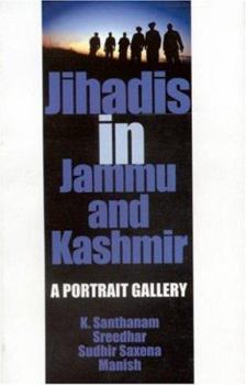 Paperback Jihadis in Jammu and Kashmir: A Portrait Gallery Book