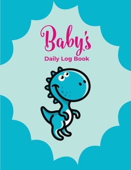 Paperback Baby's Daily Log Book: Record Sleep, Feed, Diapers, Activities And Supplies Needed. Perfect For New Parents Or Nannies Book