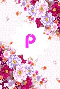 Paperback P: Monogram Initial P Notebook for Women and Girls, Pink Floral 6 x 9: Notebook Book