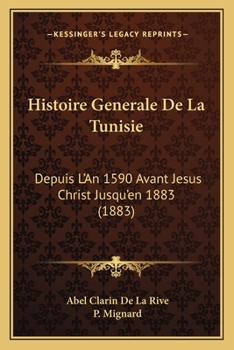 Paperback Histoire Generale De La Tunisie: Depuis L'An 1590 Avant Jesus Christ Jusqu'en 1883 (1883) [French] Book