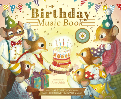 Hardcover The Birthday Music Book: Play Happy Birthday and Celebratory Music by Bach, Beethoven, Mozart, and More Book