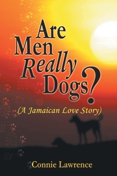 Paperback Are Men Really Dogs?: (A Jamaican Love Story) Book