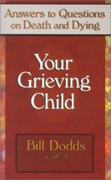 Paperback Your Grieving Child: Answers to Questions on Death and Dying Book