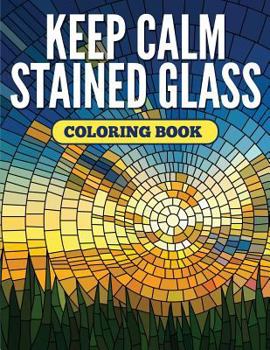 Paperback Keep Calm Stained Glass Coloring Book