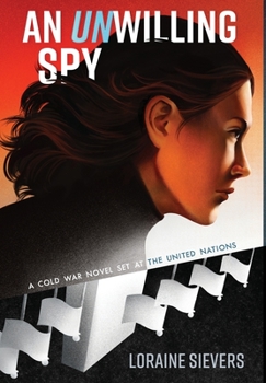 Hardcover An UNwilling Spy: A Cold War Novel Set at the United Nations Book