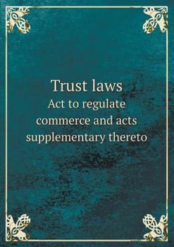 Paperback Trust Laws ACT to Regulate Commerce and Acts Supplementary Thereto Book