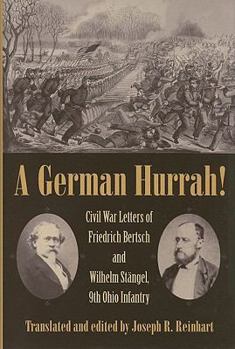 Hardcover A German Hurrah!: Civil War Letters of Friedrich Bertsch and Wilhelm Stangel, 9th Ohio Infantry Book