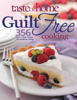 Paperback Taste of Home Guilt Free Cooking: 325 Home Style Recipes for Healthier Living Book