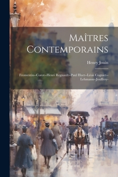 Paperback Maîtres Contemporains: Fromentin--Corot--Henri Regnault--Paul Huet--Léon Cogniet--Lehmann--Jouffroy- Book