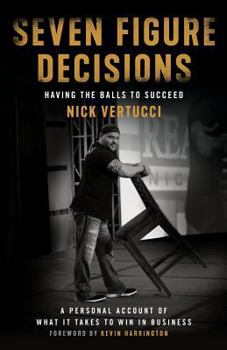Paperback Seven Figure Decisions: Having the Balls to Succeed Book
