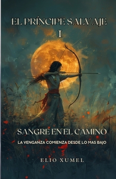 Paperback El Príncipe Salvaje I: Sangre en el Camino [Spanish] Book