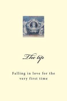 Paperback The tip: Falling in love for the very first time Book