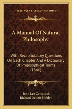 Paperback A Manual Of Natural Philosophy: With Recapitulatory Questions On Each Chapter And A Dictionary Of Philosophical Terms (1846) Book