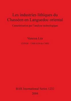 Paperback Les industries lithiques du Chasséen en Languedoc oriental: Caractérisation par l'analyse technologique [French] Book