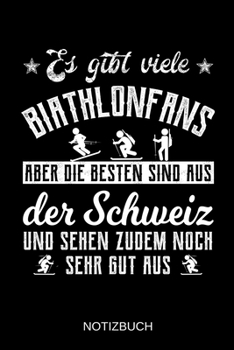 Es gibt viele Biathlonfans aber die besten sind aus der Schweiz und sehen zudem noch sehr gut aus: A5 Notizbuch | Liniert 120 Seiten | ... | Muttertag | Namenstag (German Edition)