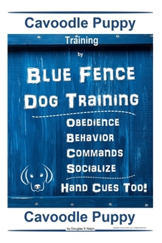 Paperback Cavoodle Puppy Training By Blue Fence Dog Training, Obedience - Behavior, Commands - Socialize, Hand Cues Too! Cavoodle Puppy Book