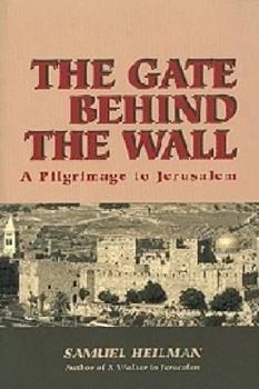 Hardcover The Gate Behind the Wall: A Pilgrimage to Jerusalem Book