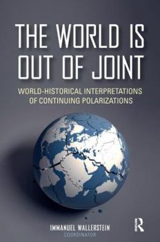 Paperback The World is Out of Joint: World-Historical Interpretations of Continuing Polarizations Book