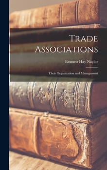 Hardcover Trade Associations; Their Organization and Management Book