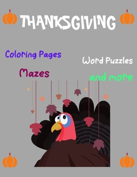 Paperback Thanksgiving, Coloring Pages, Word Puzzles, Mazes, and more: Thanksgiving Activity Book: Coloring Pages, Word Puzzles, Mazes, and More!-Unique Design Book