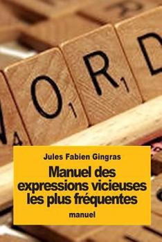 Paperback Manuel des expressions vicieuses les plus fréquentes [French] Book