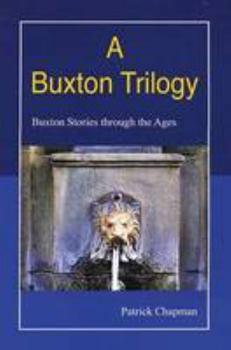 Paperback A Buxton Trilogy: Buxton Stories Through the Ages Book