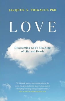 Love - Discovering God’s Meaning of Life and Death
