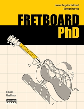 Paperback FRETBOARD PhD: Master the Guitar Fretboard through Intervals Book