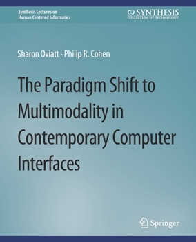 Paperback The Paradigm Shift to Multimodality in Contemporary Computer Interfaces Book