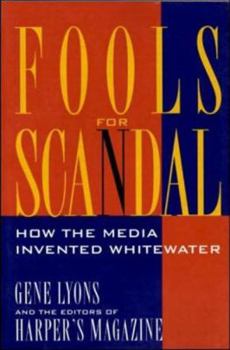 Paperback Fools for Scandal: How the Media Invented Whitewater Book