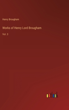 Hardcover Works of Henry Lord Brougham: Vol. 3 Book