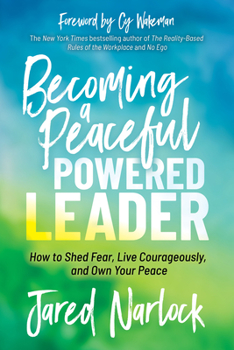 Paperback Becoming a Peaceful Powered Leader: How to Shed Fear, Live Courageously, and Own Your Peace Book
